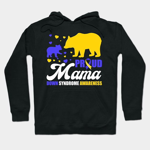 Proud Bear Mama Down Syndrome Awareness T21 Mom Hoodie by Ene Alda